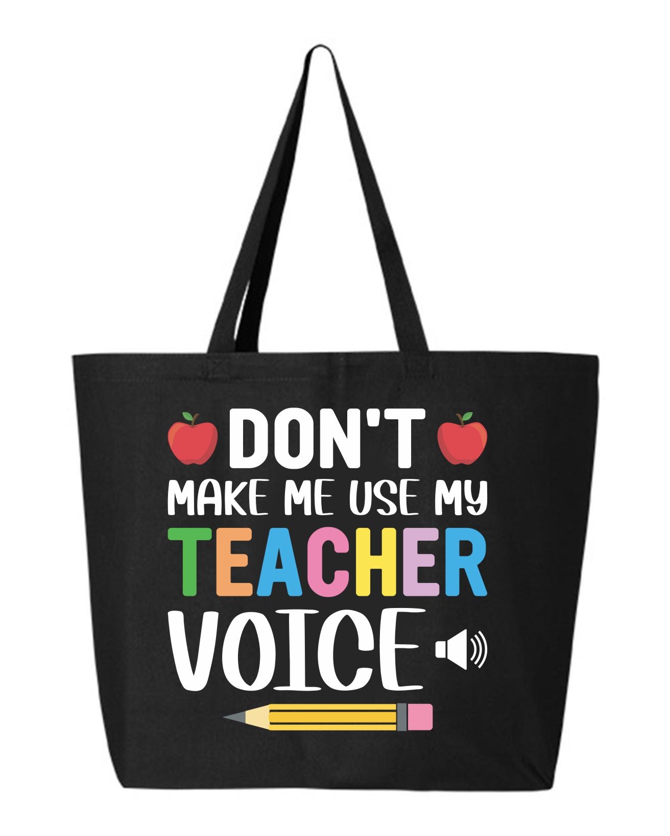 Don't Make Me Use My Teacher Voice - Teacher Tote Bag